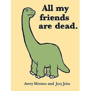 All My Friends Are Dead -- Jory John